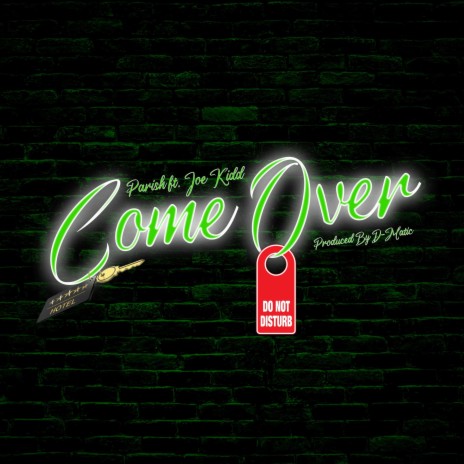 Come Over ft. Joe Kidd & D-Matic | Boomplay Music