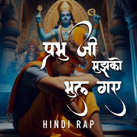 Prabhu Ji Mujhko Bhul Gye (Hindi Rap)