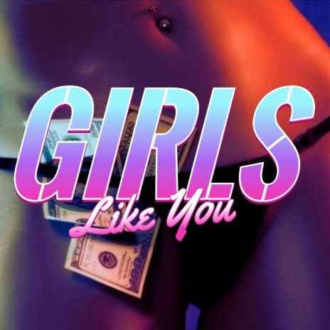 Girls Like You | Boomplay Music