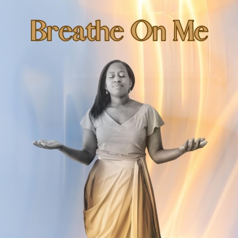 Breathe On Me