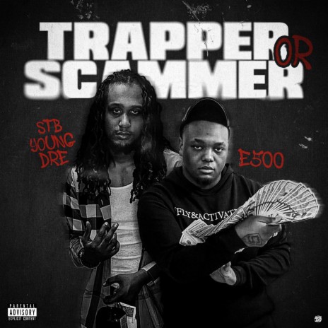 Trapper Or Scammer ft. E500 | Boomplay Music