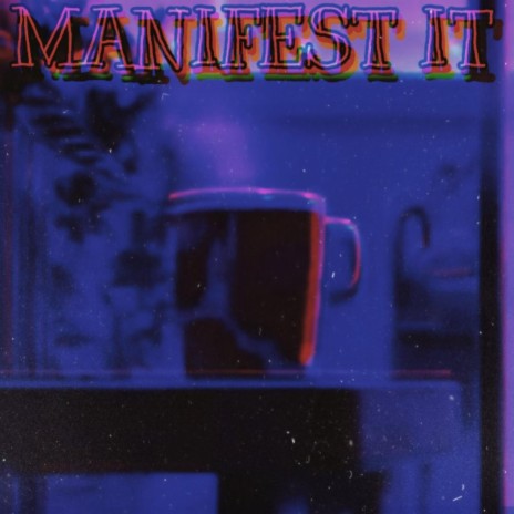 Manifest It