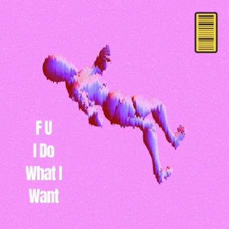 F U I Do What I Want | Boomplay Music