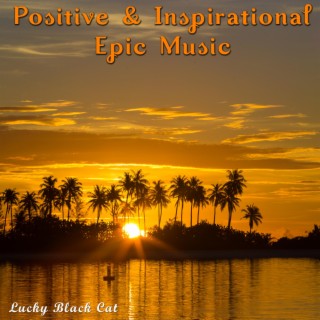 Positive & Inspirational Epic Music