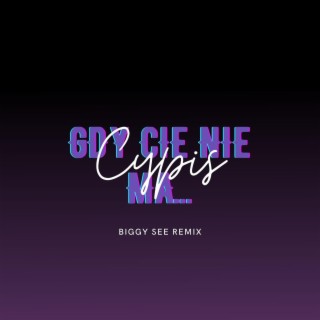 Gdy cię nie ma... (Biggy See Remix)