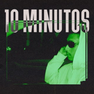 10 MINUTOS lyrics | Boomplay Music