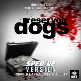Little Green Bag (From Reservoir Dogs) (Sped-Up Version)