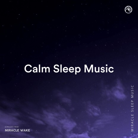 Calm Sleep Music ft. Miracle Wake & Sleep Music MW | Boomplay Music