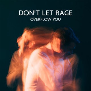 Don't Let Rage Overflow You: Music to Control Your Anger, Stop Your Disappointment, Heal Unfulfilled Promises