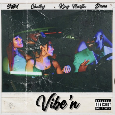 Vibe'n ft. Gifted, Damo & Challey | Boomplay Music