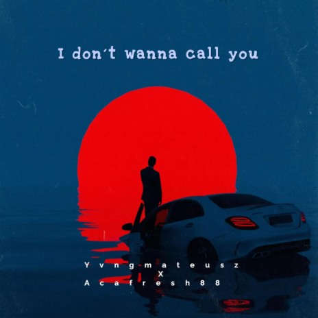 I don´t wanna call you | Boomplay Music