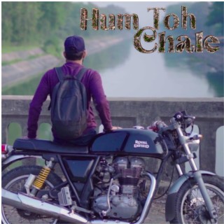 Hum Toh Chale ft. Harsh Sharma lyrics | Boomplay Music