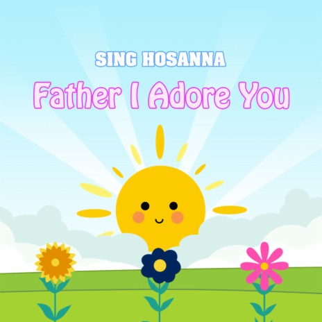 Father I Adore You | Boomplay Music