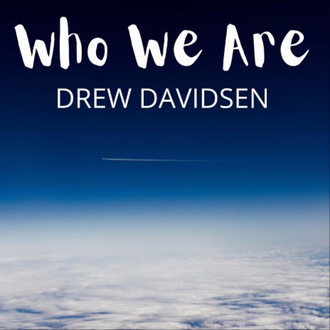 Who We Are (Radio Edit) ft. Drew Davidsen | Boomplay Music