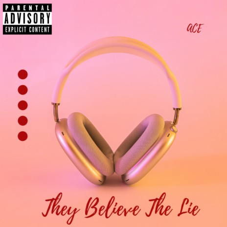 They Believe The Lie | Boomplay Music