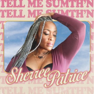 Tell Me Sumth'N lyrics | Boomplay Music