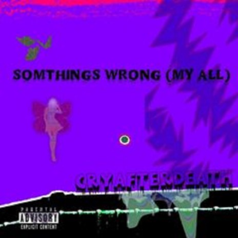 somthings WRONG (my all) | Boomplay Music