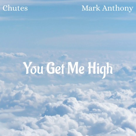 You Get Me High ft. Mark Anthony | Boomplay Music