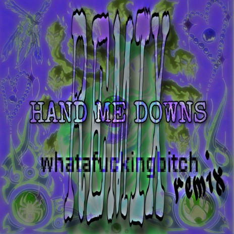 Hand Me Downs (whatafuckingbitch Remix) ft. whatafuckingbitch | Boomplay Music