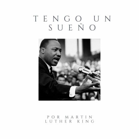 Tengo un sueño por Martin Luther King | Boomplay Music