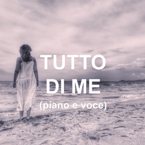 Tutto Di Me (piano e voce) ft. Claudio Iacuzio Klaus | Boomplay Music