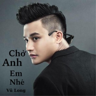 Chờ Anh Em Nhé | Vũ Long