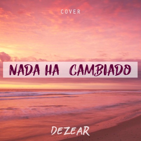 Nada Ha Cambiado (Cover) | Boomplay Music