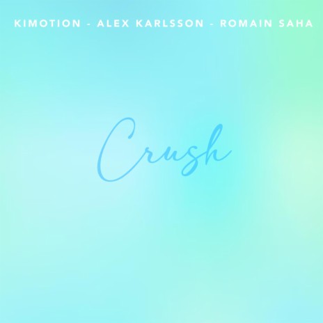 CRUSH (Extended Version) ft. Alex Karlsson & Romain Saha | Boomplay Music