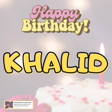Happy Birthday Khalid Song New | Boomplay Music