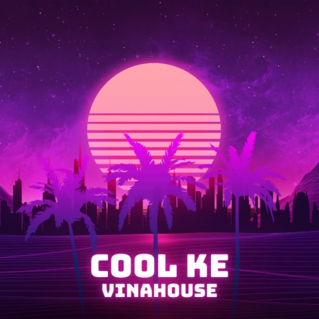 Cool Ke (Vinahouse) | Boomplay Music