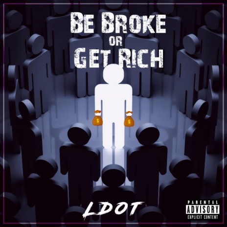Be Broke Or Get Rich | Boomplay Music