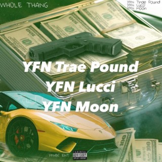 Whole Thang ft. YFN Trae Pound & YFN Lucci lyrics | Boomplay Music