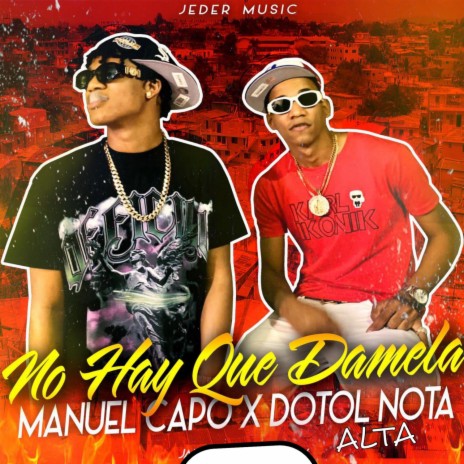 NO HAY QUE DAMELA ft. Dotol Nota Alta | Boomplay Music