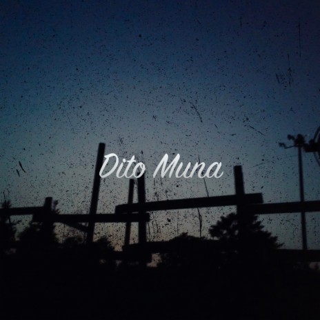 Dito muna | Boomplay Music