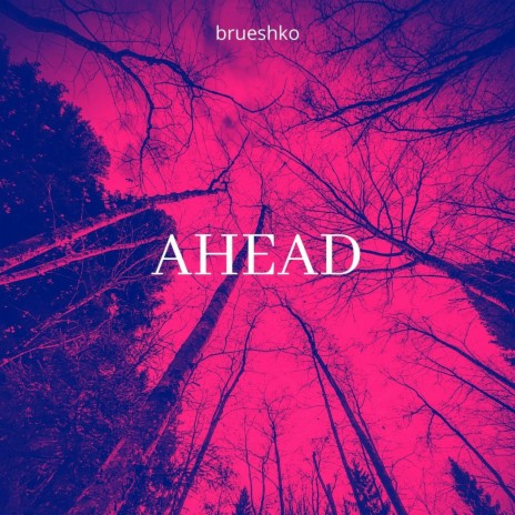 Ahead | Boomplay Music