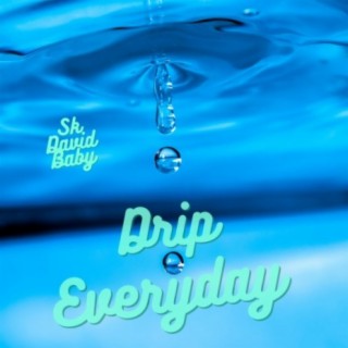Drip Everyday