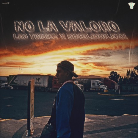 No La Valoro ft. DimeloooLexx | Boomplay Music