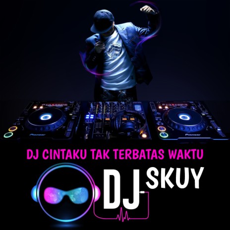 DJ Cintaku Tak Terbatas Waktu | Boomplay Music