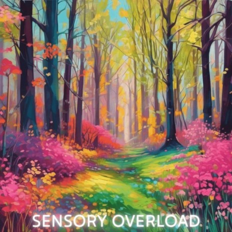 SENSORY OVERLOAD