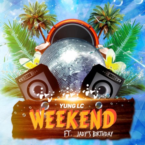 Weekend ft. JADY'S BIRTHDAY