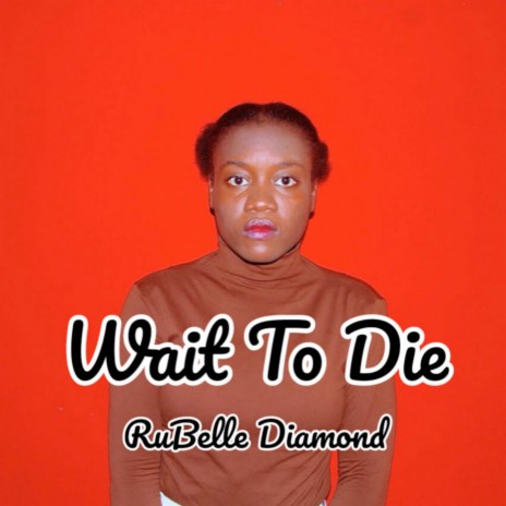 Wait to Die | Boomplay Music