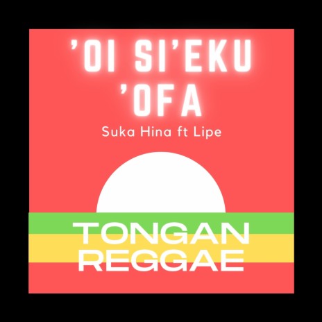 Oi sieku Ofa (feat. Suka Hina & Lipe)