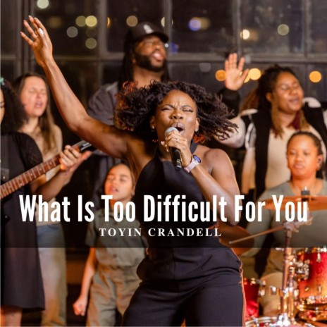 What Is Too Difficult For You | Boomplay Music