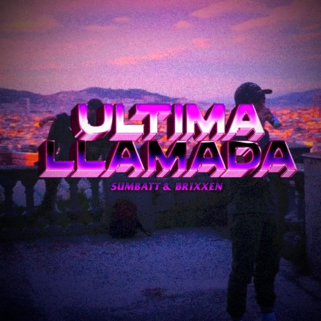 ULTIMA LLAMADA ft. BriXxen | Boomplay Music