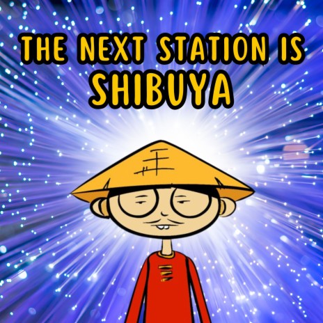 The Next Station Is Shibuya | Boomplay Music