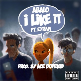 I Like It ft. Eyram lyrics | Boomplay Music