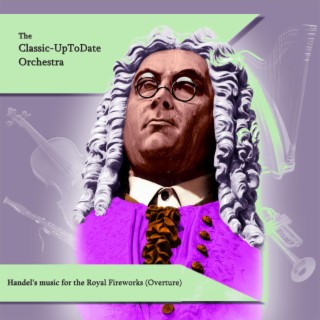 Handel's music for the Royal Fireworks (Overture)
