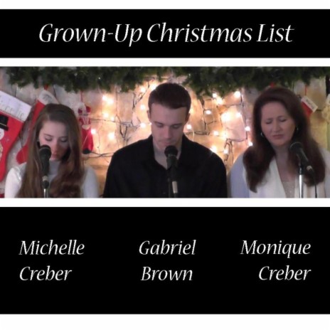 Grown-Up Christmas List ft. Monique Creber & Gabriel Brown | Boomplay Music