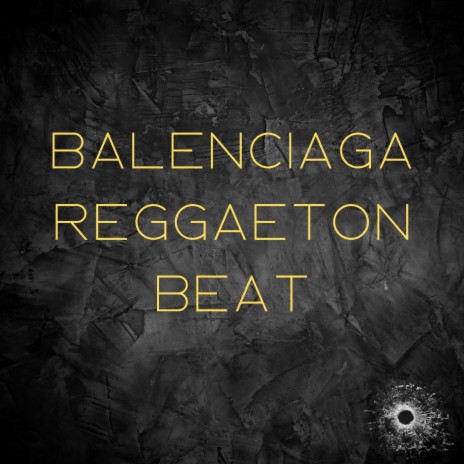 Balenciaga Reggaeton Beat | Boomplay Music