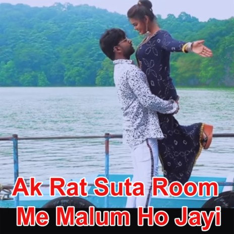 Ak Rat Suta Room Me Malum Ho Jayi ft. Aarohi Geet | Boomplay Music